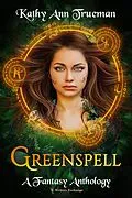 E-Book (epub) Greenspell: A Fantasy Anthology von Kathy Ann Trueman