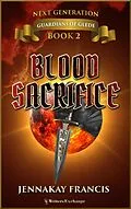 E-Book (epub) Blood Sacrifice (Guardians of Glede: Next Generation, #2) von Jennakay Francis