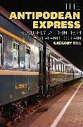 Kartonierter Einband The Antipodean Express von Hill Gregory