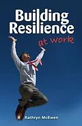 E-Book (epub) Building Resilience At Work von Kathryn McEwen