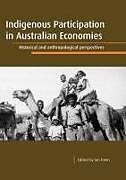 Indigenous Participation in Australian Economies: Historical and anthropological perspectives