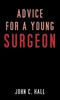 E-Book (epub) Advice for a Young Surgeon von John C. Hall