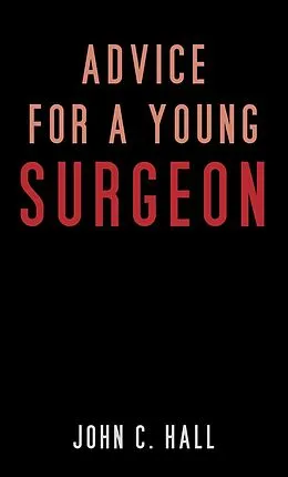E-Book (epub) Advice for a Young Surgeon von John C. Hall