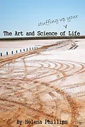 E-Book (epub) Art and Science of Stuffing Up Your Life von Helena Phillips
