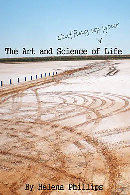 E-Book (epub) Art and Science of Stuffing Up Your Life von Helena Phillips