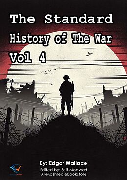 eBook (epub) The Standard History of The War, Vol 4 de Edgar Wallace