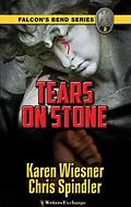 E-Book (epub) Falcon's Bend Series, Book 2: Tears on Stone von Karen Wiesner, Chris Spindler