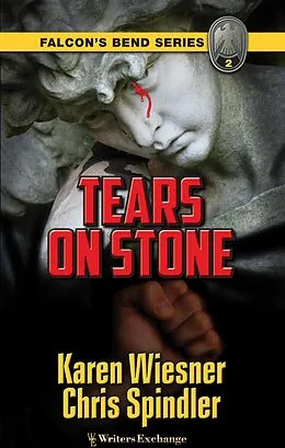 E-Book (epub) Falcon's Bend Series, Book 2: Tears on Stone von Karen Wiesner, Chris Spindler