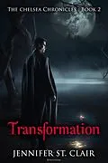 E-Book (epub) Transformation (The Chelsea Chronicles, #2) von Jennifer St. Clair