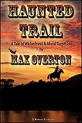 E-Book (epub) Haunted Trail A Tale of Wickedness & Moral Turpitude von Max Overton