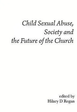 E-Book (epub) Child Sexual Abuse, Society, and the Future of the Church von Hilary D Regan