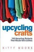 Kartonierter Einband Upcycling Crafts (4th Edition) von Kitty Moore