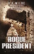 E-Book (epub) Rogue President von D. K. Wilde