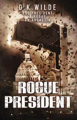 E-Book (epub) Rogue President von D. K. Wilde