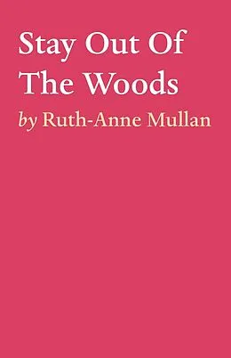 E-Book (epub) Stay Out Of The Woods von Ruth-Anne Mullan