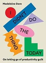 Kartonierter Einband I Didn't Do The Thing Today von Madeleine Dore