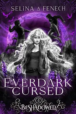 E-Book (epub) Everdark Cursed (Beshadowed, #4) von Selina A. Fenech