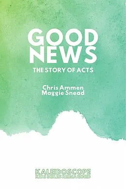 E-Book (epub) Good News, The Story of Acts von Chris Ammen, Maggie Snead