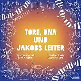 E-Book (epub) Tore, DNA und Jakobs Leiter von Lindi Masters