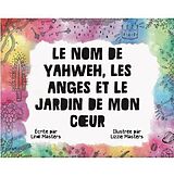 eBook (epub) Le Nom De Yahweh, Les Anges Et Le Jardin De Mon Coeur de Lindi Masters