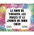 E-Book (epub) Le Nom De Yahweh, Les Anges Et Le Jardin De Mon Coeur von Lindi Masters