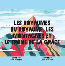 E-Book (epub) Les Royaumes Du Royaume, Les Montagnes Et Le Trône De La Grâce von Lindi Masters