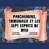 eBook (epub) Parchemins, Tribunaux Et Les Sept Esprits De Dieu de Lindi Masters