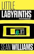 E-Book (epub) Little Labyrinths: Speculative Microfictions von Sean Williams
