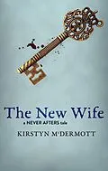 E-Book (epub) The New Wife (Never Afters, #2) von Kirstyn Mcdermott