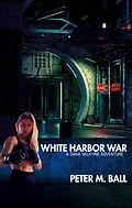 E-Book (epub) White Harbor War von Peter M. Ball