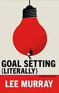 E-Book (epub) Goal Setting (Literally): A Writer's Guide (Writer Chaps, #9) von Lee Murray