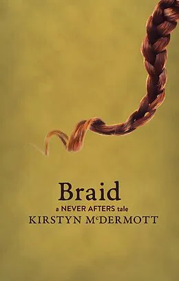 E-Book (epub) Braid (Never Afters, #4) von Kirstyn Mcdermott