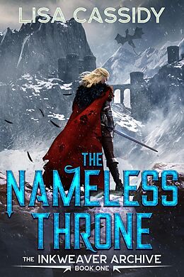 eBook (epub) The Nameless Throne (The Inkweaver Archive, #1) de Lisa Cassidy