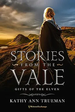 E-Book (epub) Gifts of the Elven (Stories from the Vale, #2) von Kathy Ann Trueman