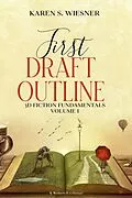 E-Book (epub) First Draft Outline (3D Fiction Fundamentals, #1) von Karen S. Wiesner
