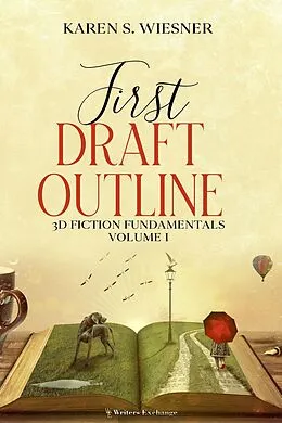 E-Book (epub) First Draft Outline (3D Fiction Fundamentals, #1) von Karen S. Wiesner