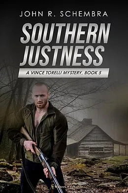 E-Book (epub) Southern Justness (A Vince Torelli Mystery, #5) von John Schembra