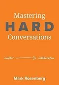 E-Book (epub) Mastering Hard Conversations von Mark Rosenberg