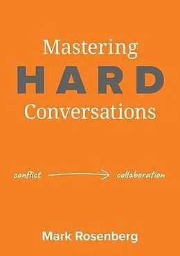 E-Book (epub) Mastering Hard Conversations von Mark Rosenberg