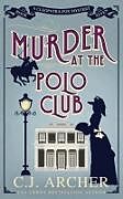 Couverture cartonnée Murder at the Polo Club de C. J. Archer