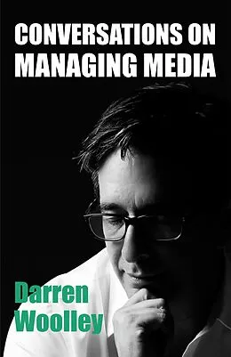 E-Book (epub) Conversations on Managing Media von Darren Woolley