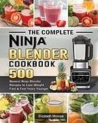 Kartonierter Einband The Complete Ninja Blender Cookbook von Elizabeth Monroe