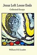 E-Book (pdf) Jesus Left Loose Ends von William R. G. Loader