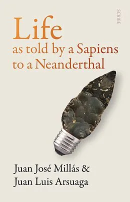 E-Book (epub) Life As Told by a Sapiens to a Neanderthal von Juan Jose Millas, Juan Luis Arsuaga