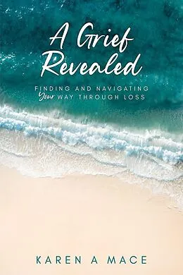 E-Book (epub) A Grief Revealed von Karen Mace