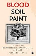 E-Book (epub) Blood, Soil, Paint - Imperium Press von Alexander Adams
