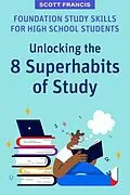 E-Book (epub) Foundation Study Skills for High School Students von Scott Francis