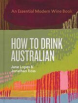 Livre Relié How to Drink Australian de Jane Lopes, Jonathan Ross