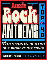 Couverture cartonnée Aussie Rock Anthems - Top 40 de Glen Humphries