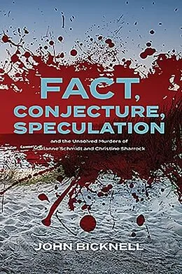 ePUB Fact, Conjecture, Speculation and the Unsolved Murders of Marianne Schmidt and Christine Sharrock von John Bicknell
